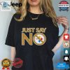 Funny Pittsburgh Steelers Just Say No Shirt Unique Gift hotcouturetrends 1