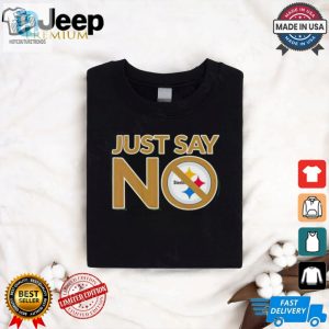 Funny Pittsburgh Steelers Just Say No Shirt Unique Gift hotcouturetrends 1 2