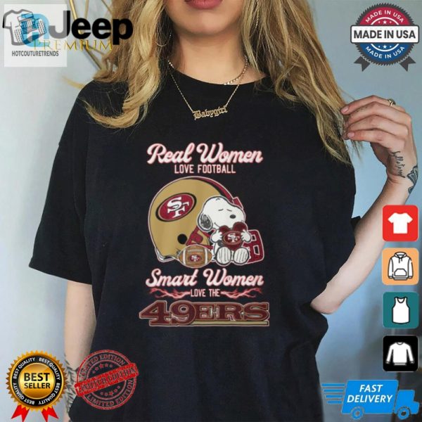 Real Women Love Football Smart Women Love 49Ers Shirt Funny Tee hotcouturetrends 1