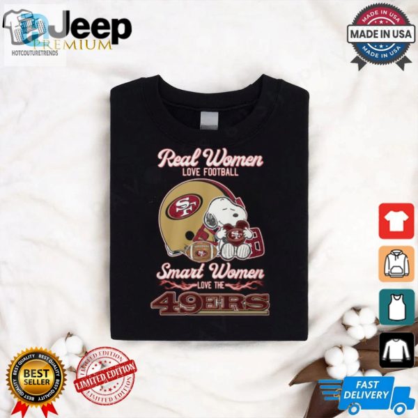 Real Women Love Football Smart Women Love 49Ers Shirt Funny Tee hotcouturetrends 1 2