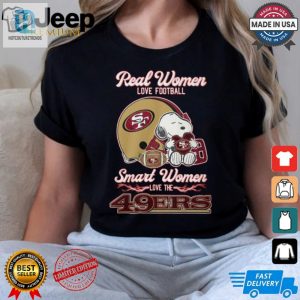 Real Women Love Football Smart Women Love 49Ers Shirt Funny Tee hotcouturetrends 1 3