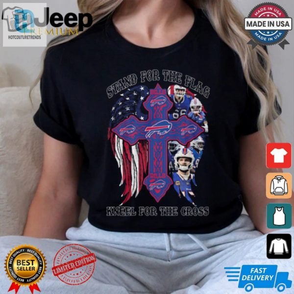 Buffalo Bills Shirt Stand For Flag Kneel For Cross Funny Unique hotcouturetrends 1 3