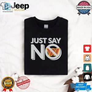 Funny Washington Commanders Just Say No Shirt Stand Out hotcouturetrends 1 2