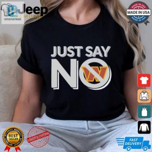 Funny Washington Commanders Just Say No Shirt Stand Out hotcouturetrends 1 3