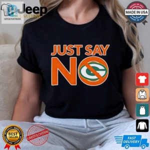 Funny Green Bay Packers Just Say No Tee Stand Out Fan Gear hotcouturetrends 1 3