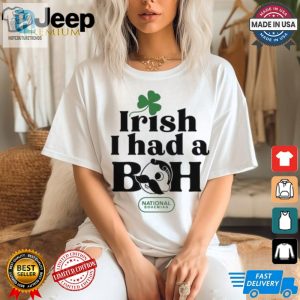 Get Laughs With Our Unique Irish I Had A Boh Shirt hotcouturetrends 1 1