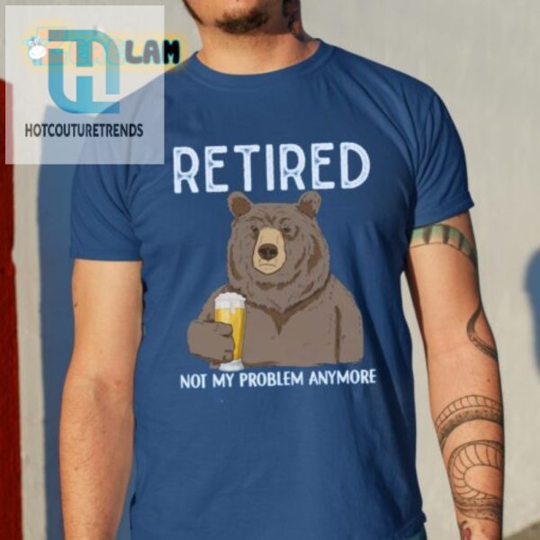 Funny Retired Shirt Not My Problem Anymore Unique Gift hotcouturetrends 1