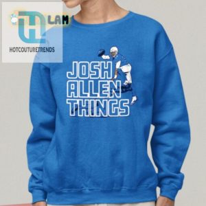 Get Quirky Josh Allen Things Shirt For Diehard Fans hotcouturetrends 1 1