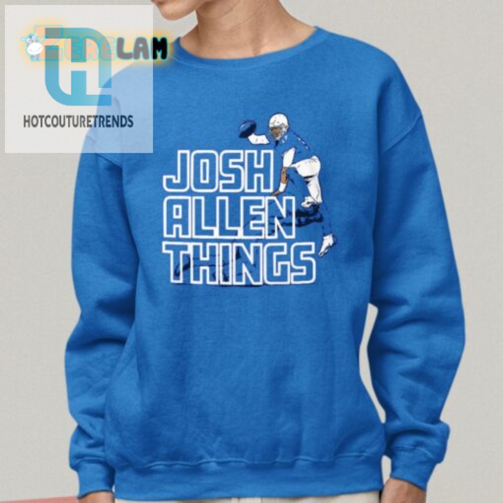 Get Quirky Josh Allen Things Shirt For Diehard Fans