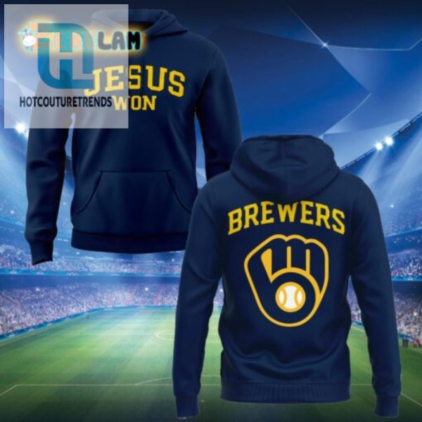 Score Big With The Brewers Jesus Won 2024 Hoodie hotcouturetrends 1 1