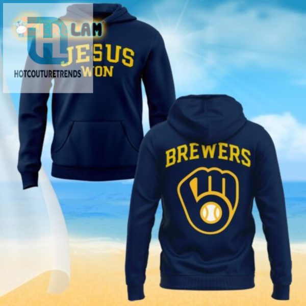 Score Big With The Brewers Jesus Won 2024 Hoodie hotcouturetrends 1 2