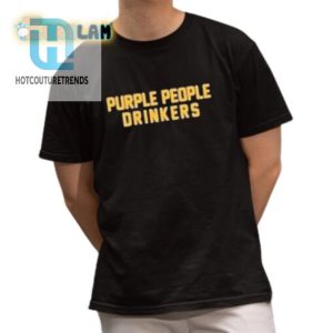 Drink In Style Purple People Drinkers Shirt Funny Unique hotcouturetrends 1 1