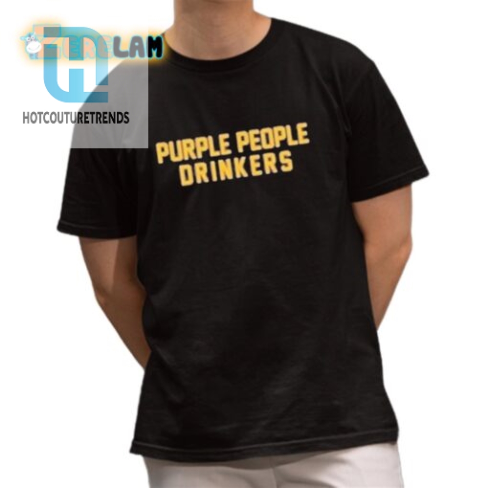 Drink In Style Purple People Drinkers Shirt  Funny  Unique