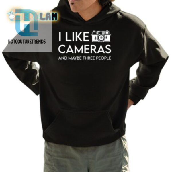 Funny I Like Cameras Maybe Three People Shirt Unique Tee hotcouturetrends 1 3