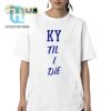 Get Your Laughs Unique Mark Pope Ky Til I Die Shirt hotcouturetrends 1