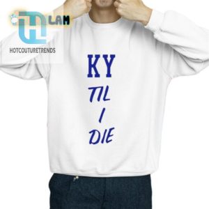 Get Your Laughs Unique Mark Pope Ky Til I Die Shirt hotcouturetrends 1 2