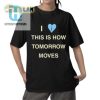 Quirky Tomorrow Moves Shirt Funny Unique Design hotcouturetrends 1