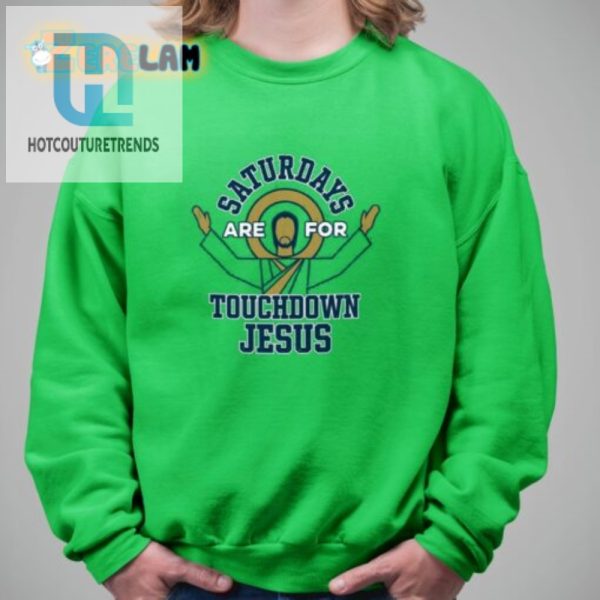 Score Big Laughs Saturdays Are For Touchdown Jesus Tee hotcouturetrends 1 1