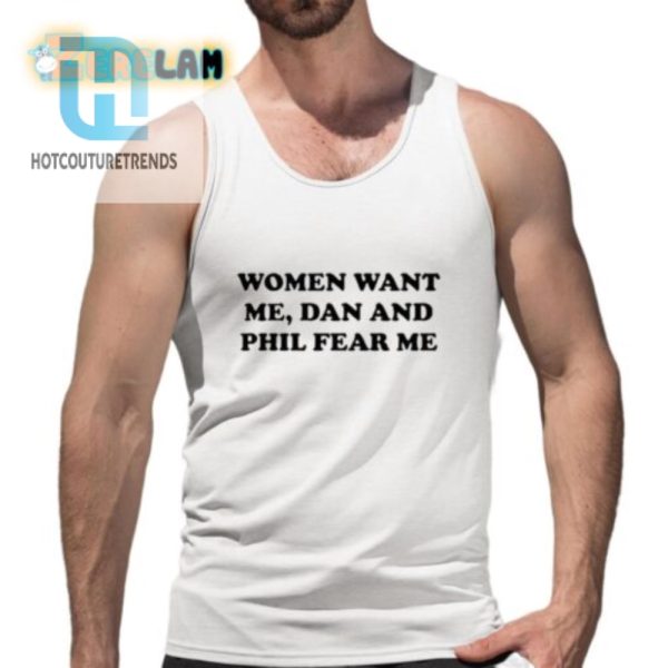 Funny Women Want Me Dan Phil Fear Me Tshirt For Fans hotcouturetrends 1 4