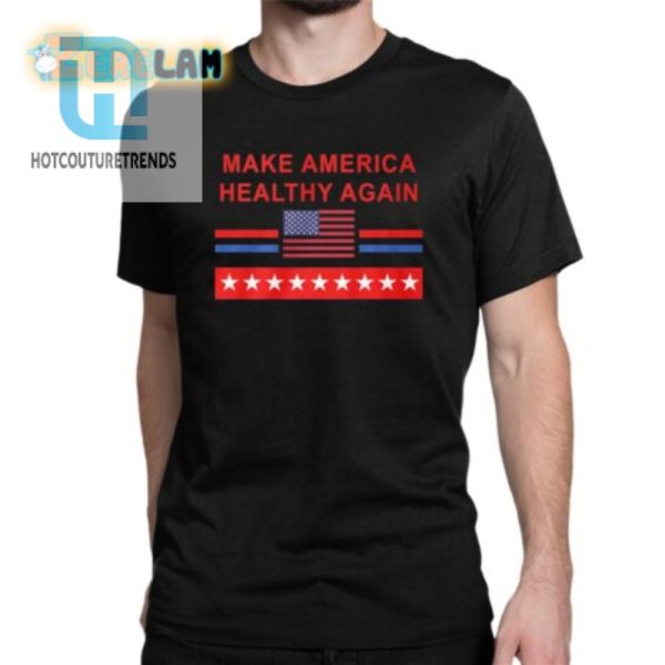 Funny Make America Healthy Again Flag Shirt Unique Style hotcouturetrends 1 1