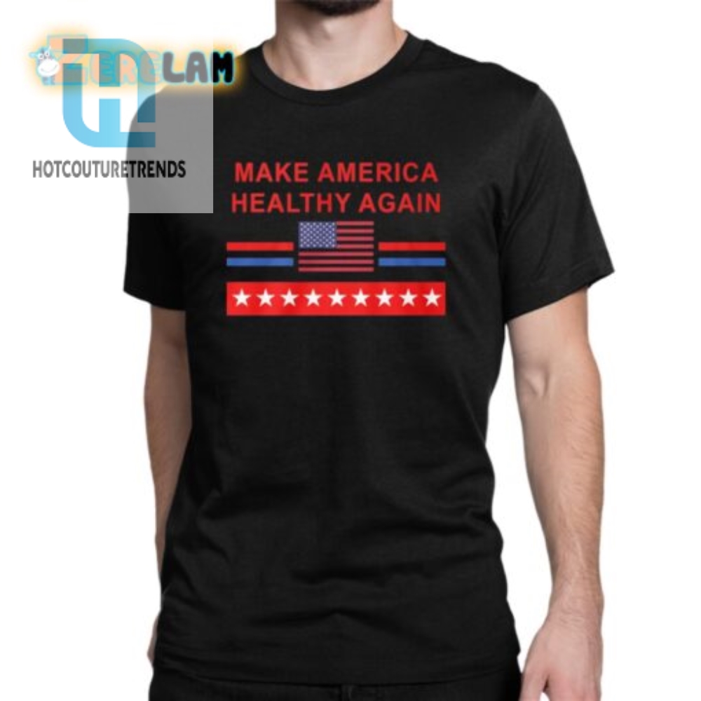 Funny Make America Healthy Again Flag Shirt  Unique Style