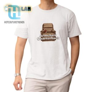 Funny Armchair Quarterback Shirt Unique Hilarious Tee hotcouturetrends 1 1