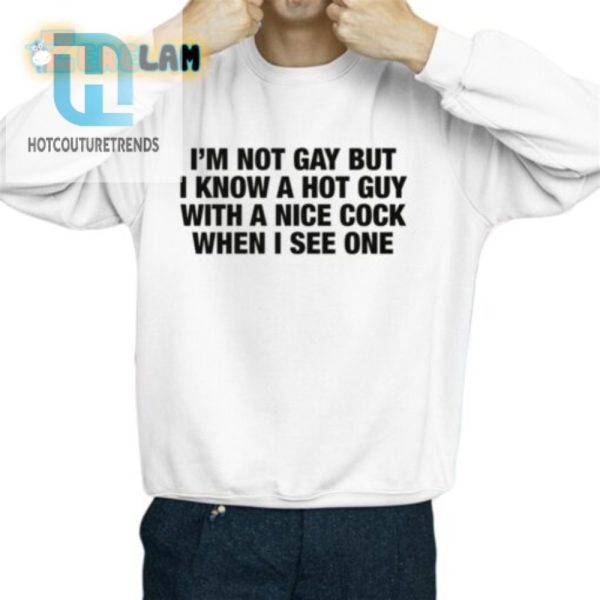 Hilarious Not Gay But Know Hot Guy Shirt Stand Out Laugh hotcouturetrends 1 2