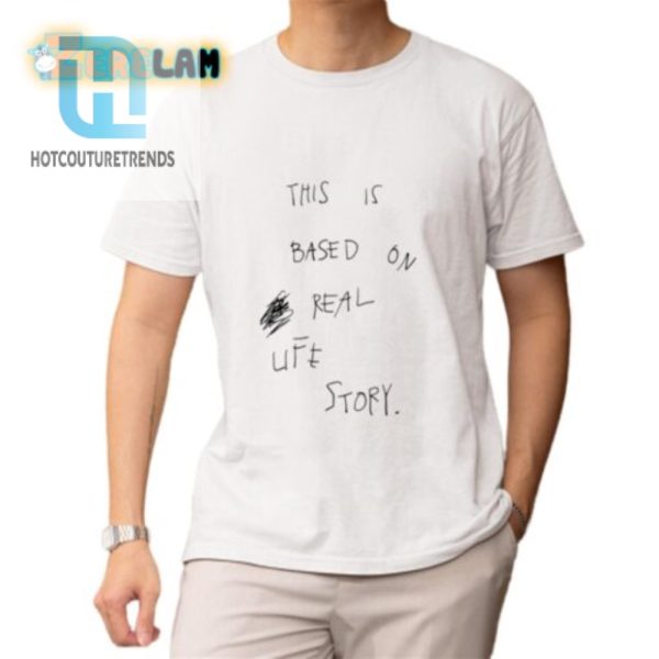 Real Life Story Shirt Hilariously Unique Apparel hotcouturetrends 1 1