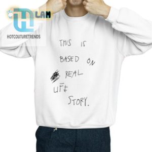 Real Life Story Shirt Hilariously Unique Apparel hotcouturetrends 1 2