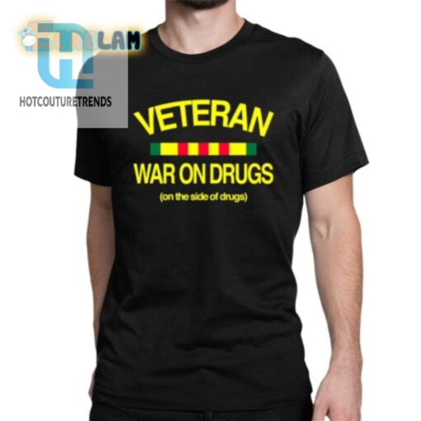 Veteran War On Drugs Shirt Humorously Prodrugs Statement hotcouturetrends 1 1