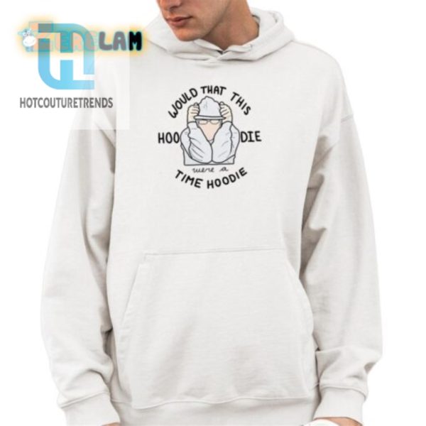 Time Hoodie Shirt Hilarious Unique Musthave Hoodie hotcouturetrends 1 3