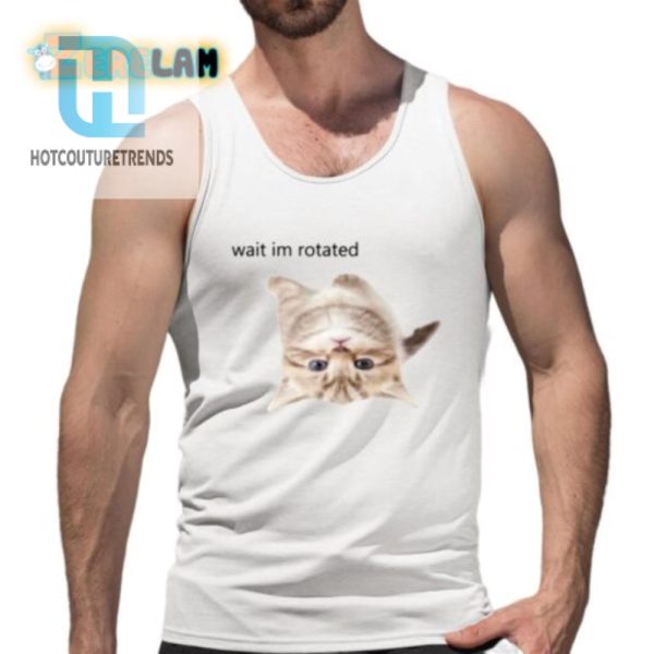 Funny Wait Im Rotated Cat Shirt Unique Hilarious Design hotcouturetrends 1 4