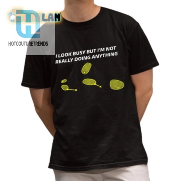 Funny I Look Busy Shirt Stand Out With Unique Humor hotcouturetrends 1 1