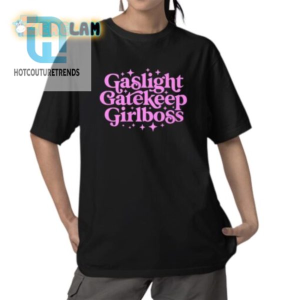 Funny Gaslight Gatekeep Gallibros Shirt Stand Out Laugh hotcouturetrends 1