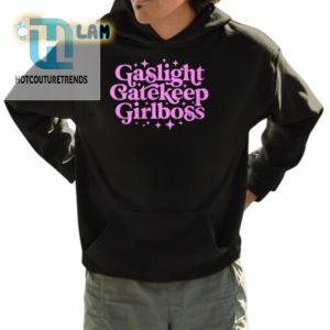 Funny Gaslight Gatekeep Gallibros Shirt Stand Out Laugh hotcouturetrends 1 3