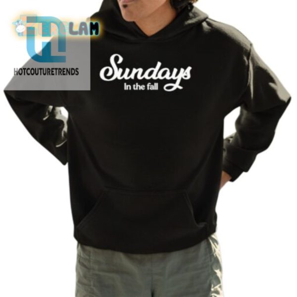 Fall Fun Shirt Hilarious Sundays Humor Apparel hotcouturetrends 1 3