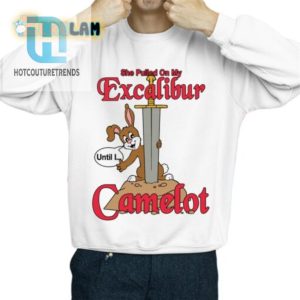 Get Laughs With Our Funny Excalibur Camelot Tshirt hotcouturetrends 1 2