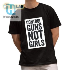 Funny Kamala Harris Shirt Control Guns Not Girls Unique Tee hotcouturetrends 1 1