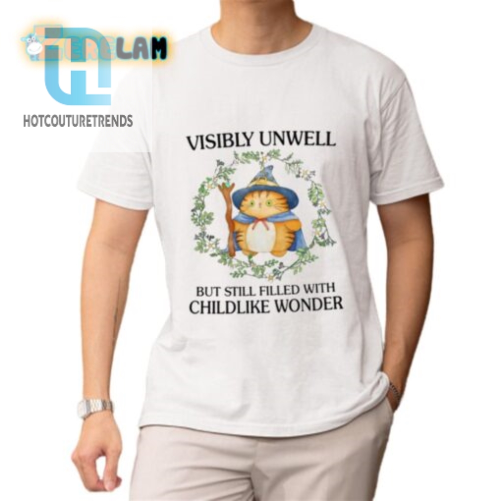 Funny Visibly Unwell Childlike Wonder Shirt  Unique Style