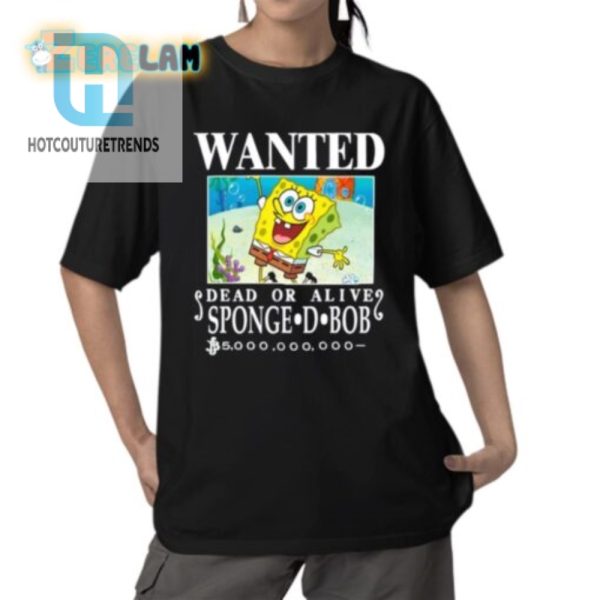 Hilarious Wanted Sponge D. Bob 5000000000 Bounty Shirt hotcouturetrends 1