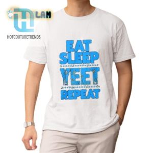 Humorous Eat Sleep Yeet Repeat Shirt Stand Out Laugh hotcouturetrends 1 1