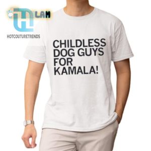 Funny Childless Dog Guys For Kamala Shirt Unique Design hotcouturetrends 1 1