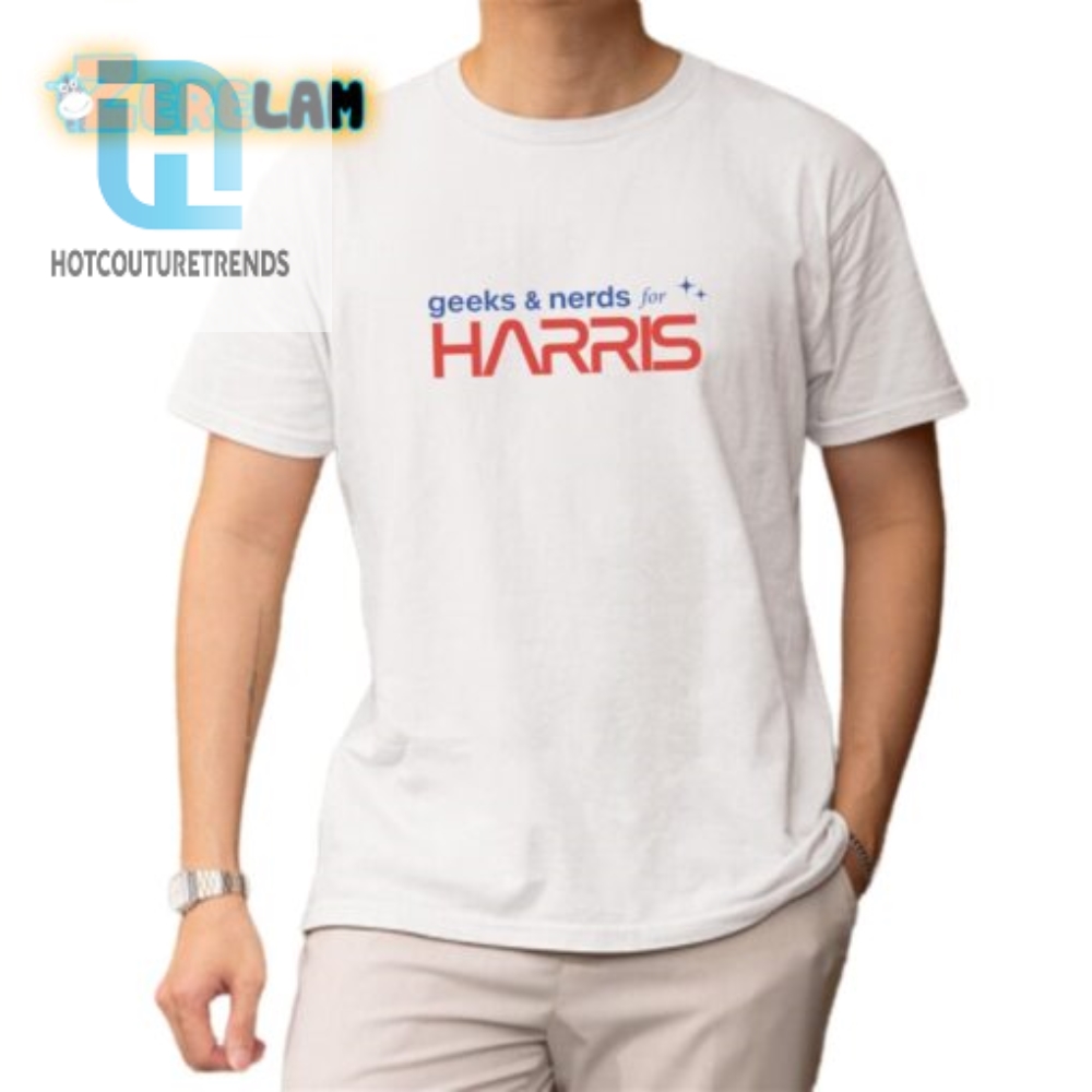 Funny Geeks  Nerds For Harris Shirt  Stand Out In Style