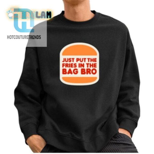 Funny Just Put The Fries In The Bag Bro Graphic Tee hotcouturetrends 1 2