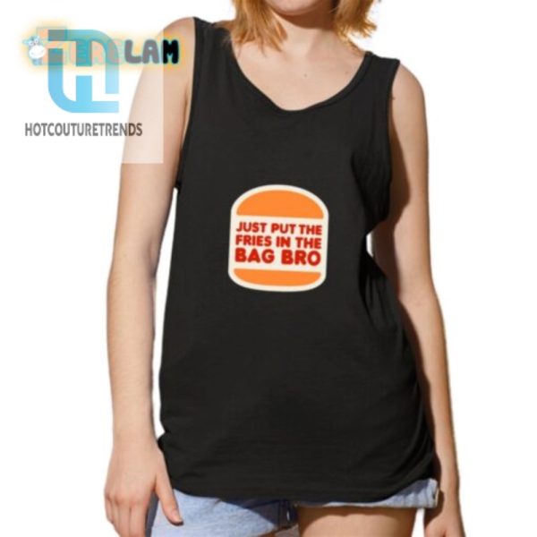 Funny Just Put The Fries In The Bag Bro Graphic Tee hotcouturetrends 1 4