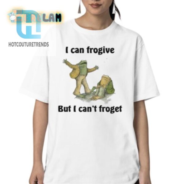 I Can Frogive But I Cant Froget Shirt Get Yours Today hotcouturetrends 1