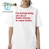 Boring Baby Shirt Make Money Come Home Funny Unique hotcouturetrends 1