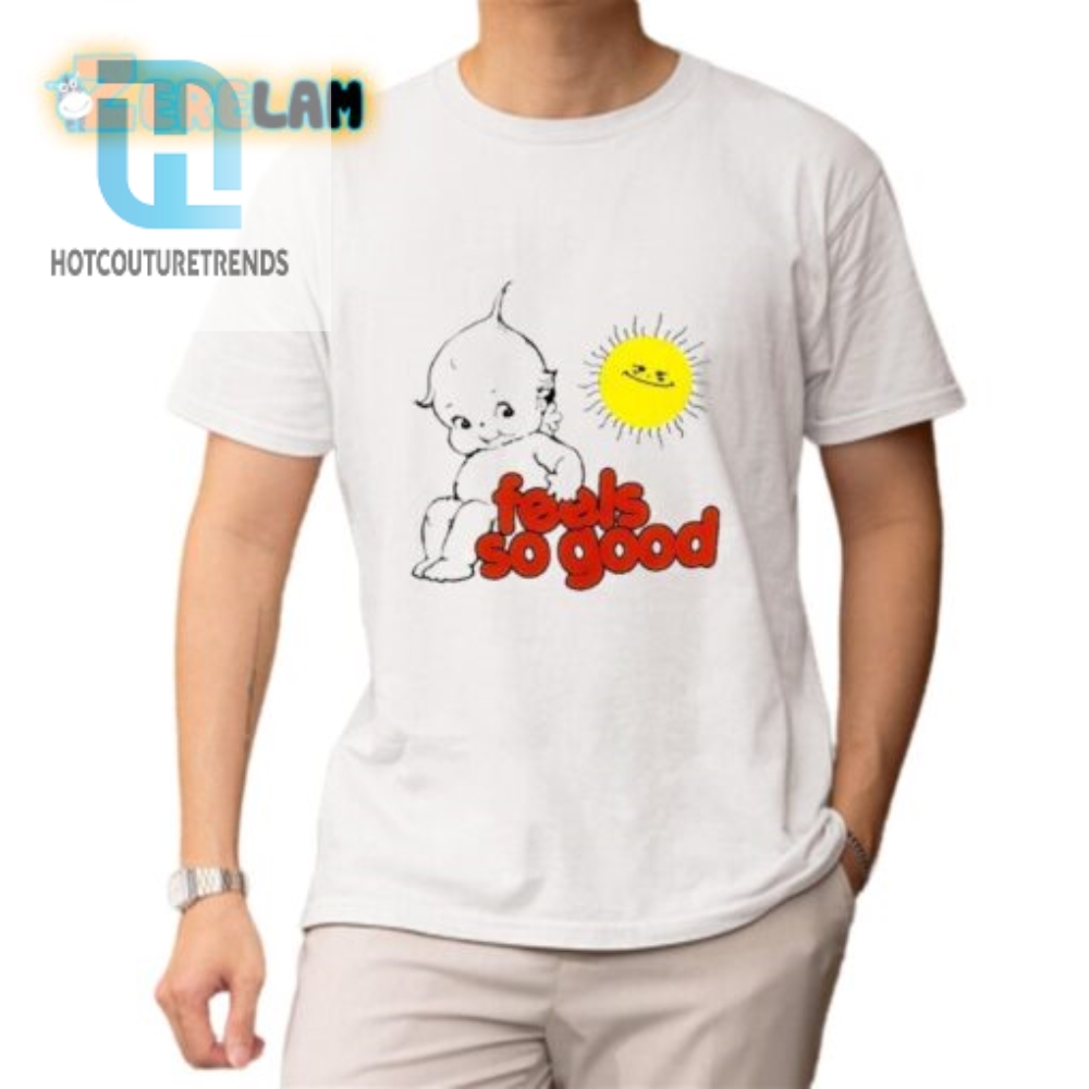 Feelgood Shirt Guaranteed To Brighten Your Day 