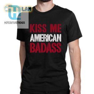 Rock The Kiss Me American Badass Shirt Uniquely Hilarious hotcouturetrends 1 1