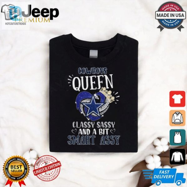 Classy Sassy Cowboys Queen Shirt Uniquely Fun Unisex Tee hotcouturetrends 1 3